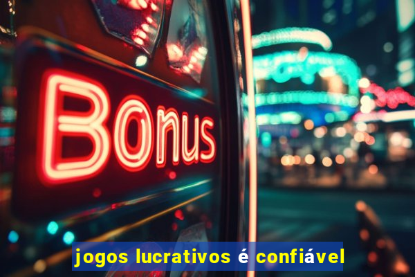 jogos lucrativos é confiável