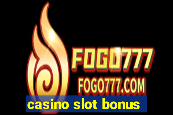 casino slot bonus