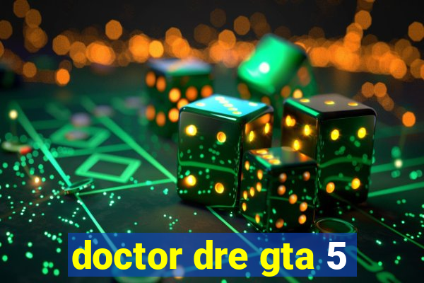 doctor dre gta 5