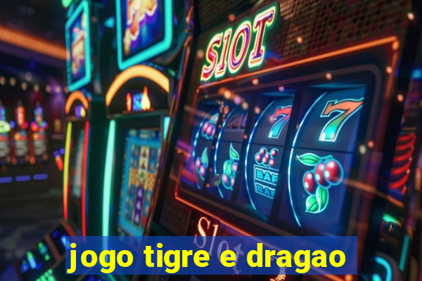 jogo tigre e dragao