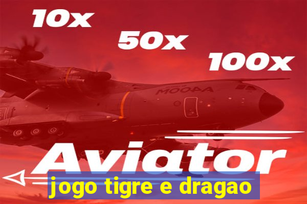 jogo tigre e dragao