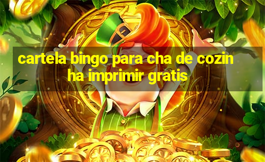 cartela bingo para cha de cozinha imprimir gratis