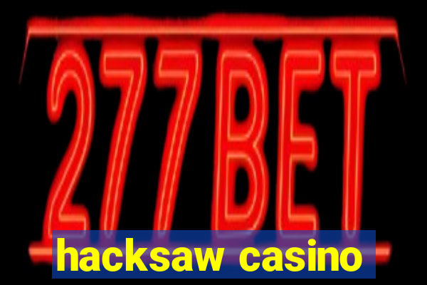 hacksaw casino