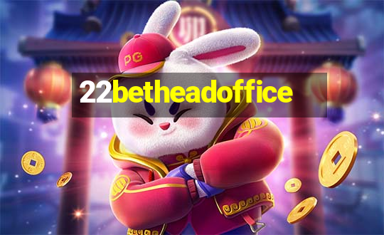 22betheadoffice