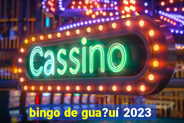 bingo de gua?uí 2023