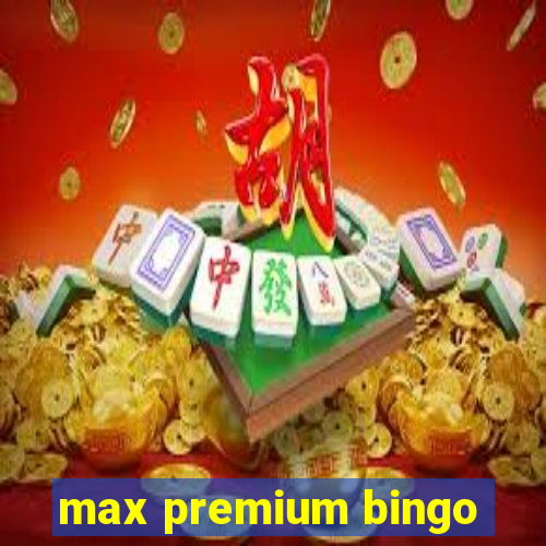 max premium bingo