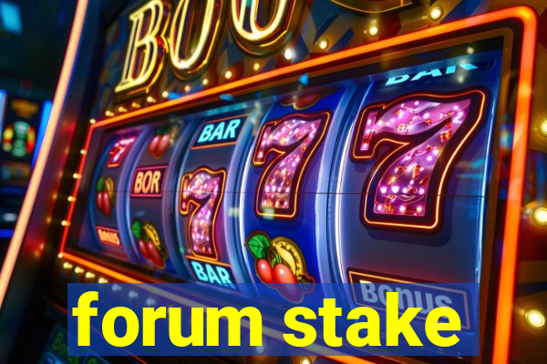 forum stake