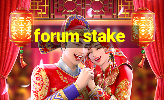 forum stake