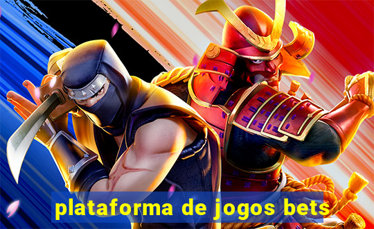 plataforma de jogos bets