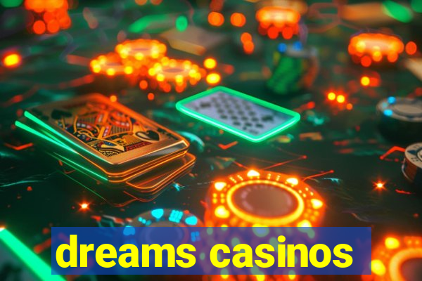 dreams casinos