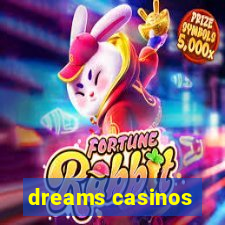 dreams casinos