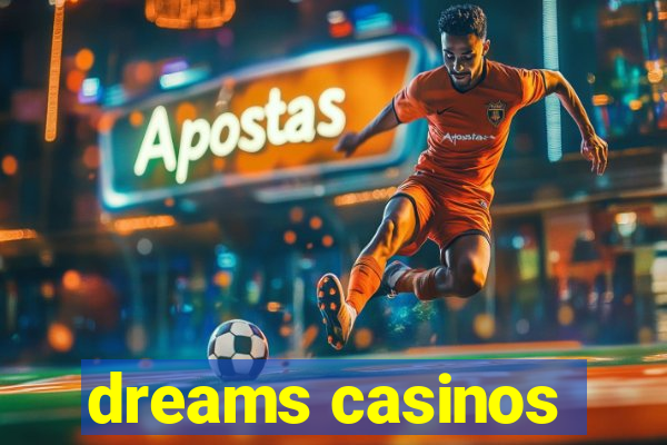 dreams casinos