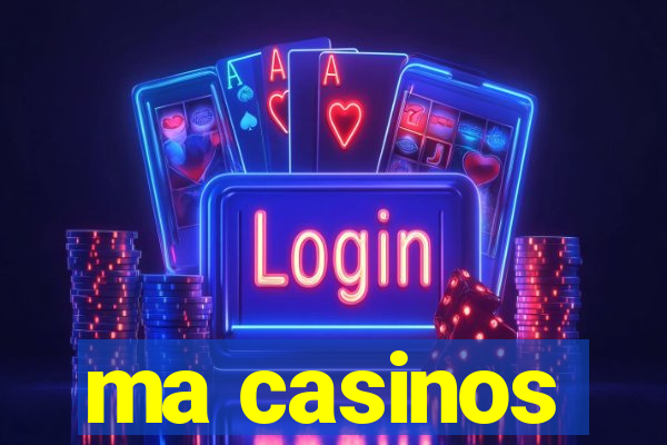 ma casinos