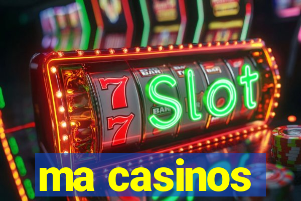 ma casinos