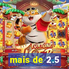 mais de 2.5