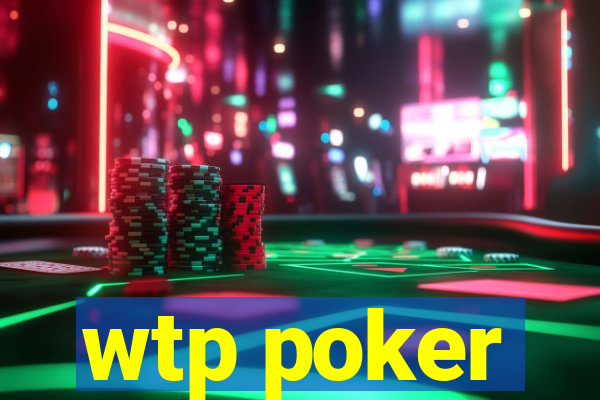 wtp poker