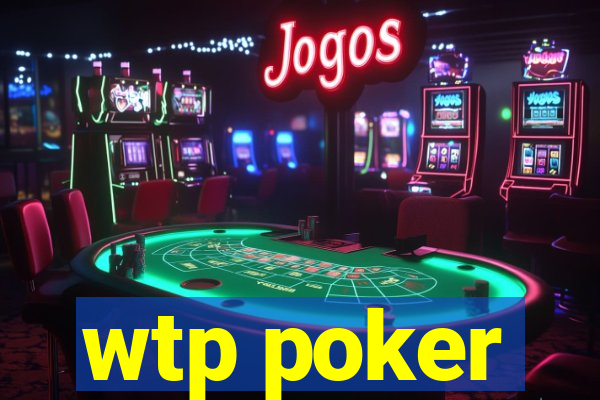 wtp poker