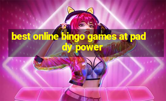 best online bingo games at paddy power