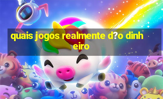 quais jogos realmente d?o dinheiro