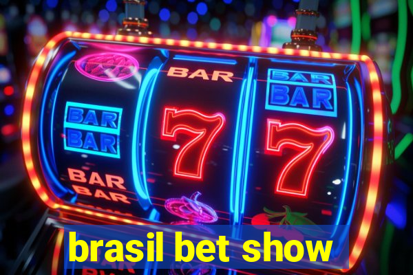 brasil bet show