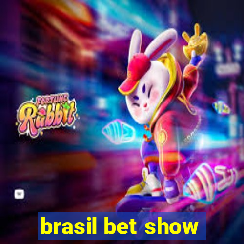 brasil bet show