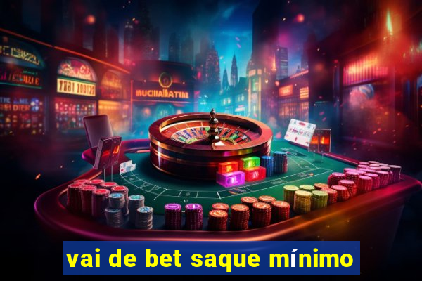 vai de bet saque mínimo