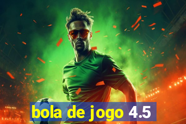 bola de jogo 4.5