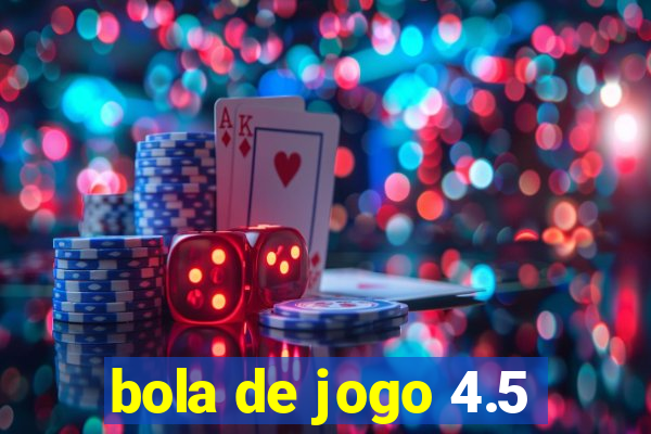 bola de jogo 4.5