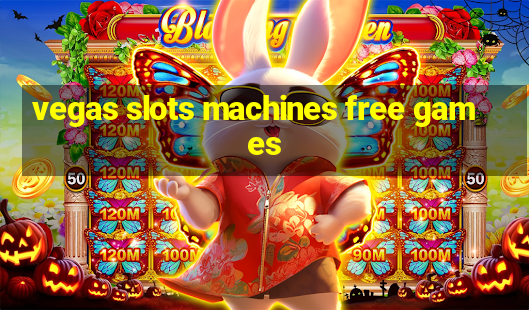 vegas slots machines free games