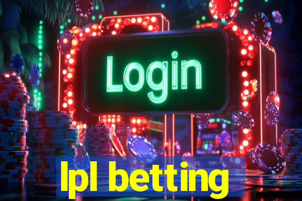 lpl betting