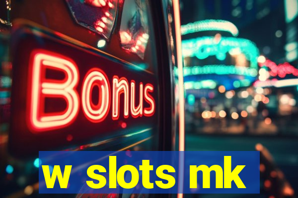 w slots mk