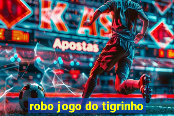 robo jogo do tigrinho