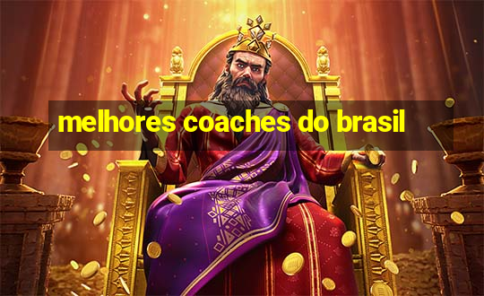 melhores coaches do brasil