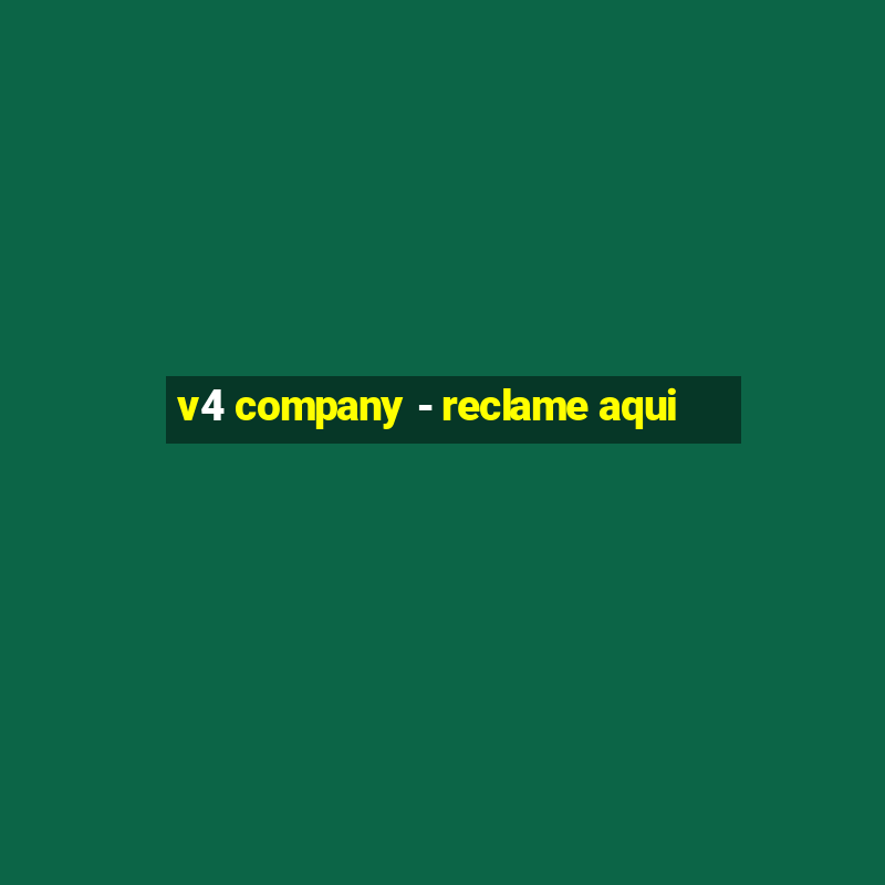 v4 company - reclame aqui