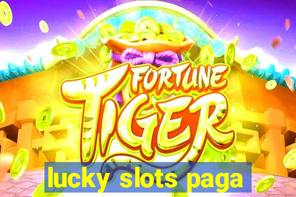 lucky slots paga