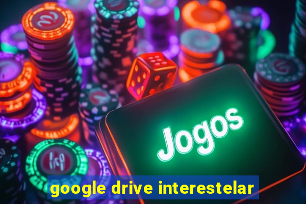 google drive interestelar