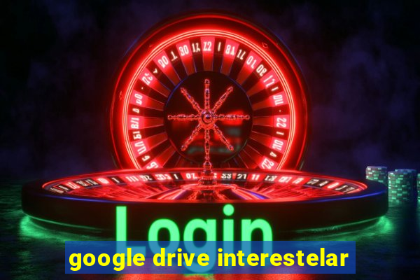 google drive interestelar