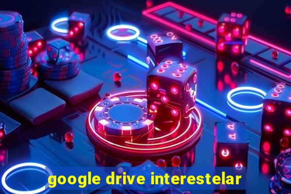 google drive interestelar