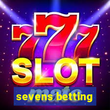 sevens betting