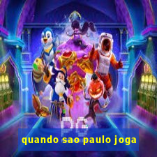 quando sao paulo joga