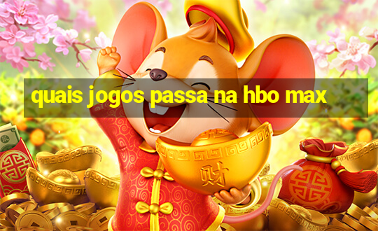 quais jogos passa na hbo max