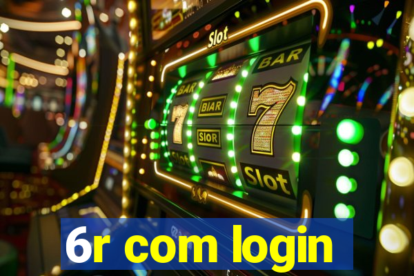 6r com login