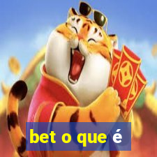 bet o que é