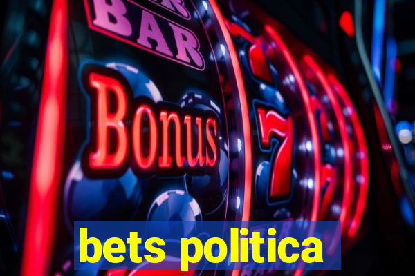 bets politica