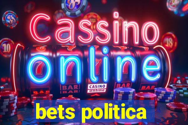 bets politica