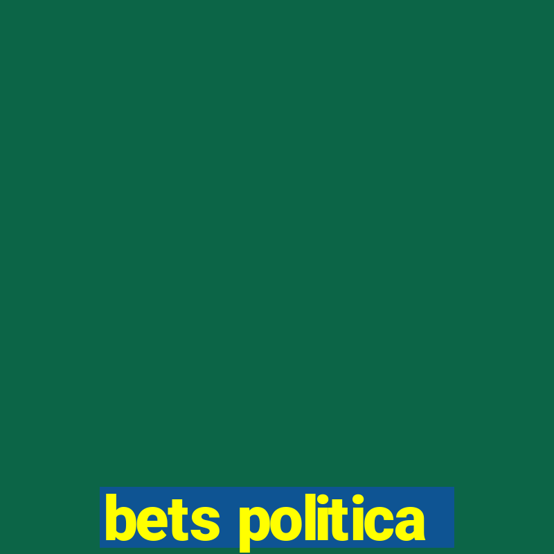 bets politica