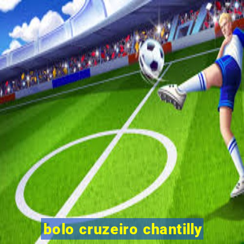 bolo cruzeiro chantilly