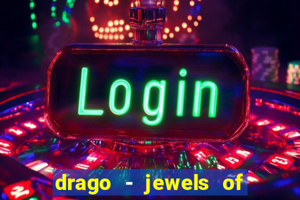 drago - jewels of fortune slot