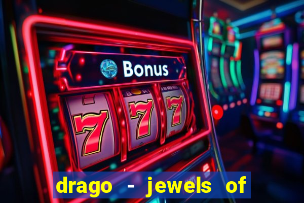 drago - jewels of fortune slot