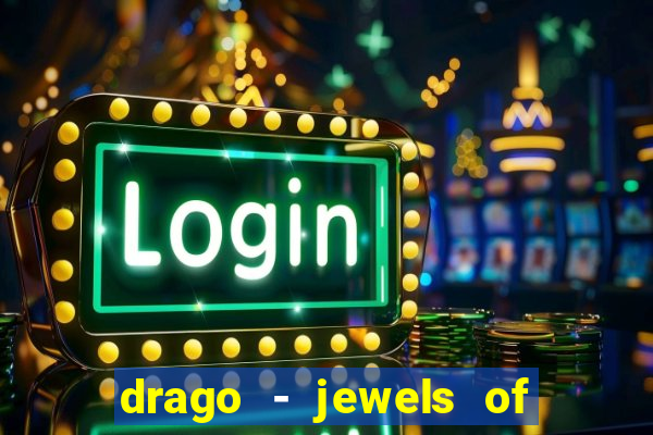 drago - jewels of fortune slot